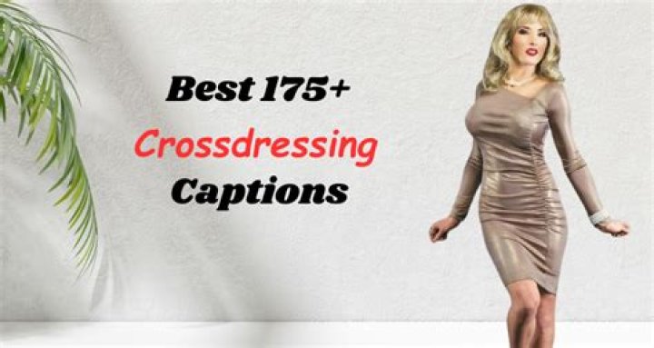 Captivating Crossdressing Captions: A Comprehensive Guide for Your Social Media Journey