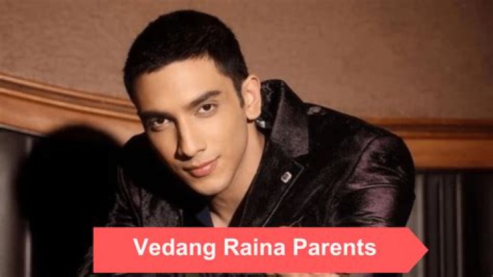 Exploring Vedang Raina's Family: Uncovering His Parents' Names and Background