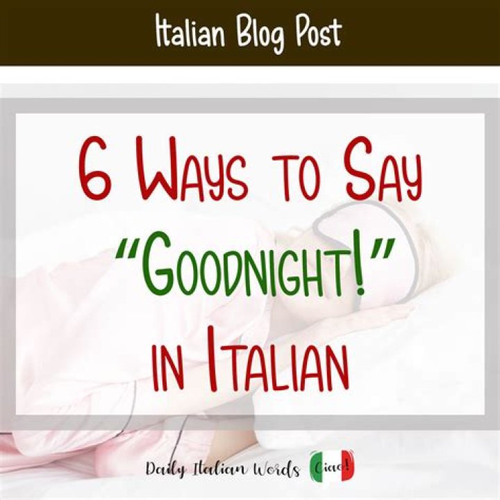 How to Say Good Night in Italian: A Comprehensive Guide