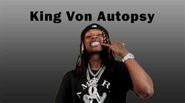 The Autopsy of King Von: A Comprehensive Look into the Life and Legacy of a Rising Star