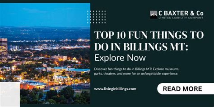 Top Things to Do in Billings: A Comprehensive Guide for Travelers