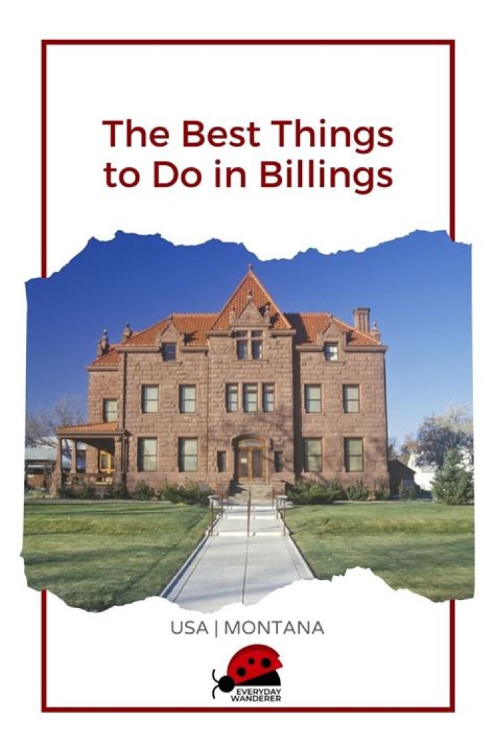 Top Things to Do in Billings, Montana: A Comprehensive Guide